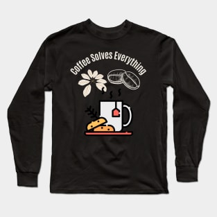 Coffee Solves Everything Long Sleeve T-Shirt